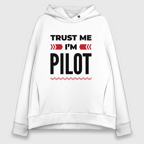 Женское худи оверсайз Trust me - Im pilot / Белый – фото 1
