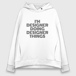 Толстовка оверсайз женская Im doing designer things, цвет: белый