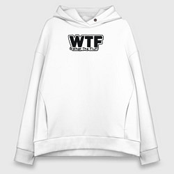 Женское худи оверсайз WTF какого