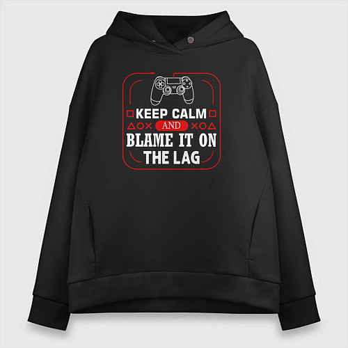 Женское худи оверсайз Keep calm and blame it on the lag / Черный – фото 1