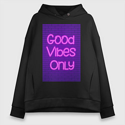 Толстовка оверсайз женская Неоновая надпись good vibes only и кирпичная стена, цвет: черный