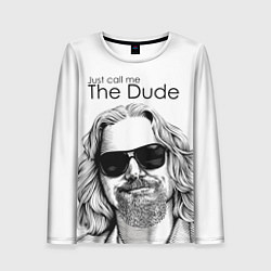 Лонгслив женский Just call me the Dude, цвет: 3D-принт