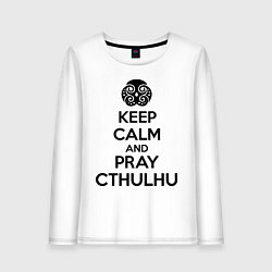 Женский лонгслив Keep Calm & Pray Cthulhu