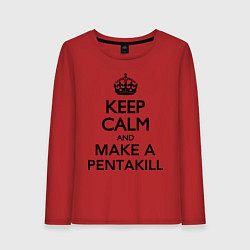 Женский лонгслив Keep Calm & Make A Pentakill