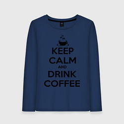 Женский лонгслив Keep Calm & Drink Coffee