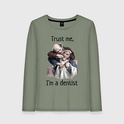 Лонгслив хлопковый женский Trust me, I'm a dentist, цвет: авокадо