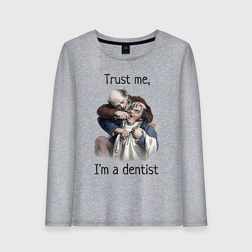 Женский лонгслив Trust me, I'm a dentist / Меланж – фото 1