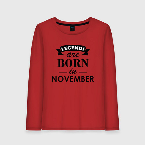 Женский лонгслив Legends are born in November / Красный – фото 1