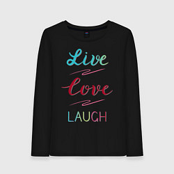 Лонгслив хлопковый женский Live love laugh, Живи, люби, цвет: черный