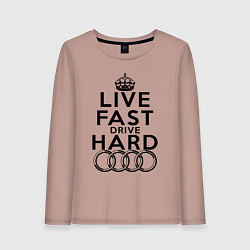 Женский лонгслив AUDI LIVE FAST, DRIVE HARD АУДИ