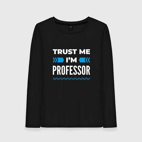 Женский лонгслив Trust me Im professor / Черный – фото 1