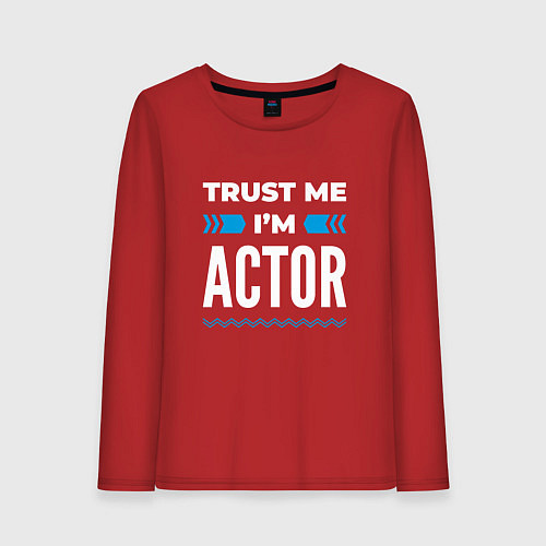 Женский лонгслив Trust me Im actor / Красный – фото 1