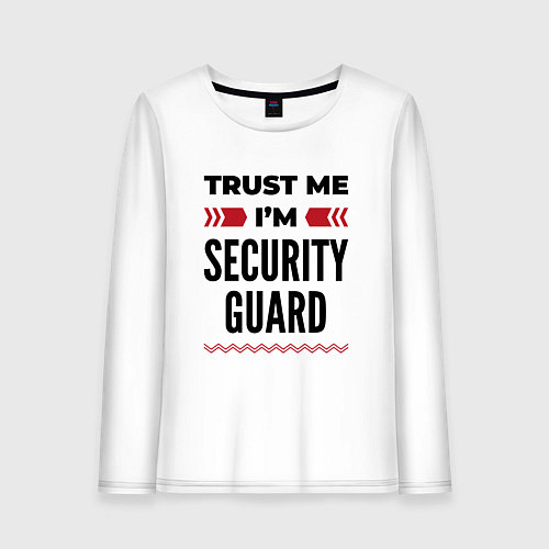 Женский лонгслив Trust me - Im security guard / Белый – фото 1