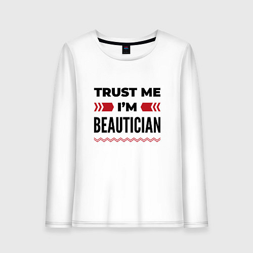 Женский лонгслив Trust me - Im beautician / Белый – фото 1