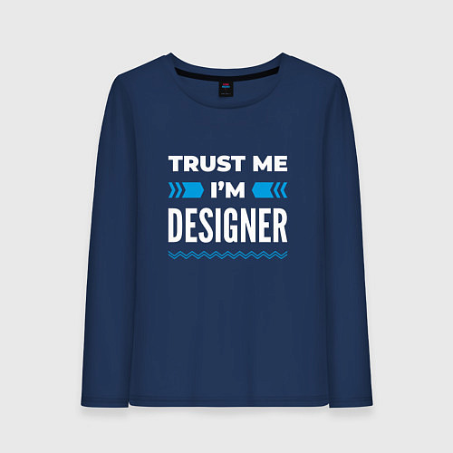 Женский лонгслив Trust me Im designer / Тёмно-синий – фото 1
