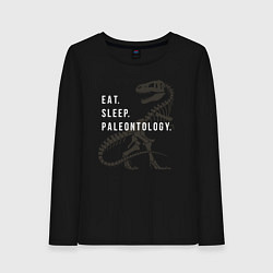 Женский лонгслив Eat - sleep - paleontology