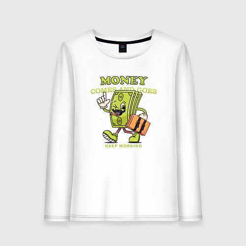 Женский лонгслив Деньги приходят и уходят продолжай работать / Белый – фото 1