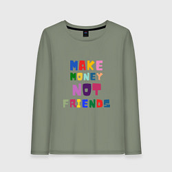 Женский лонгслив Make not friends - делай деньги без друзей