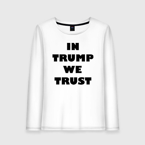 Женский лонгслив In Trump we trust - slogan / Белый – фото 1