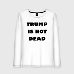 Лонгслив хлопковый женский Trump is not dead - motto, цвет: белый