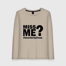 Женский лонгслив Miss me? Moriarty