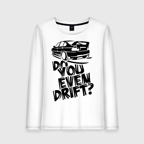 Женский лонгслив Do you even drift / Белый – фото 1