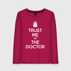 Женский лонгслив Trust me Im the doctor