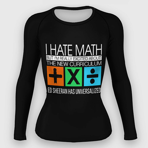 Женский рашгард Ed Sheeran: I hate math / 3D-принт – фото 1