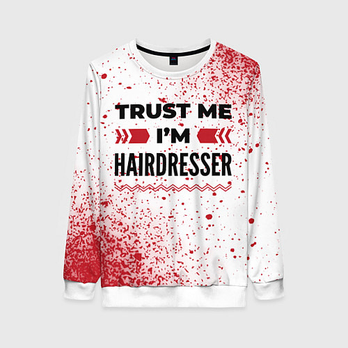 Женский свитшот Trust me Im hairdresser white / 3D-Белый – фото 1