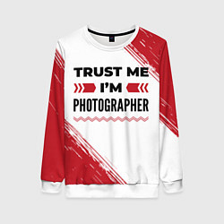 Женский свитшот Trust me Im photographer white