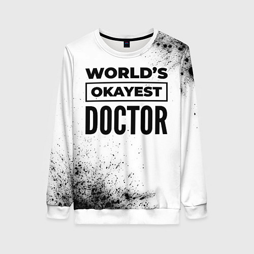 Женский свитшот Worlds okayest doctor - white / 3D-Белый – фото 1