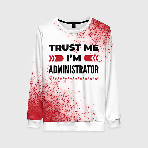 Женский свитшот Trust me Im administrator white / 3D-Белый – фото 1