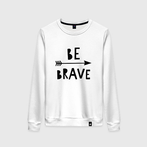 Женский свитшот Be brave / Белый – фото 1