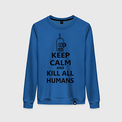 Свитшот хлопковый женский Keep Calm & Kill All Humans, цвет: синий