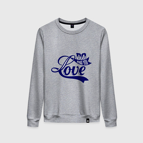 Женский свитшот Делай то что любишь / Меланж – фото 1