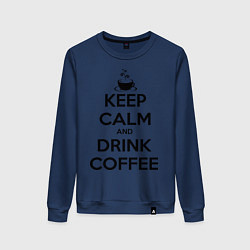 Свитшот хлопковый женский Keep Calm & Drink Coffee, цвет: тёмно-синий