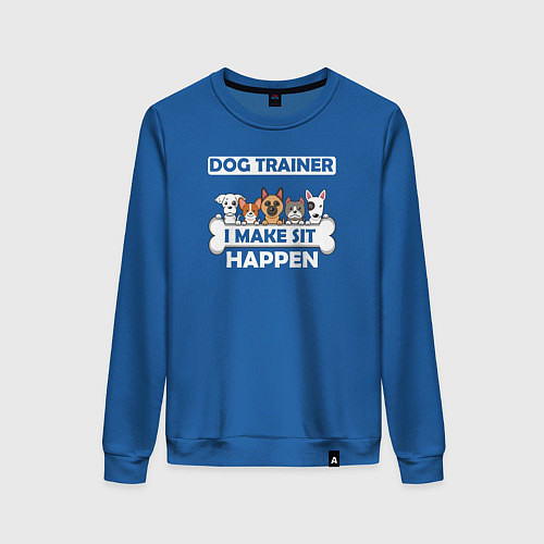 Женский свитшот Тренер собак, я заставляю сидеть! / Синий – фото 1