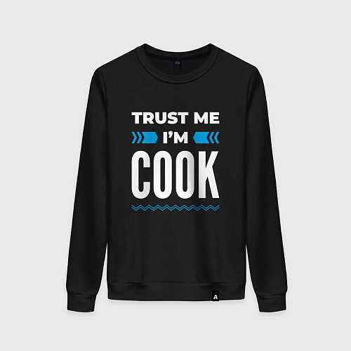 Женский свитшот Trust me Im cook / Черный – фото 1