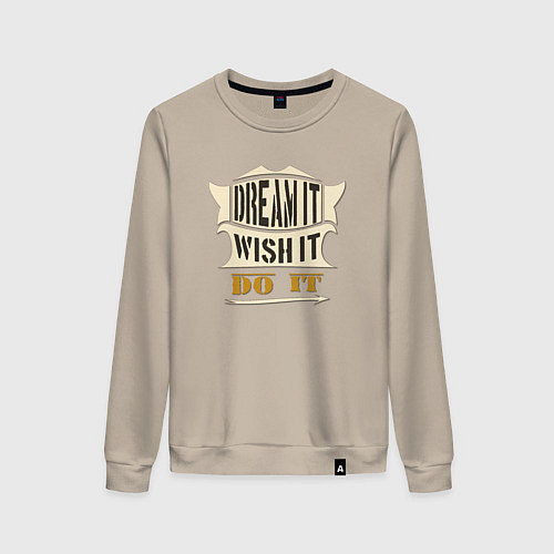 Женский свитшот Dream it, Wish it, Do it / Миндальный – фото 1