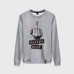 Женский свитшот Haters gonna hate