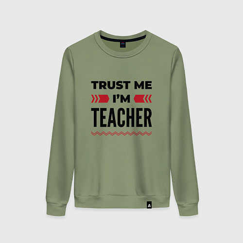 Женский свитшот Trust me - Im teacher / Авокадо – фото 1