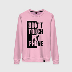 Женский свитшот Не трогай мой телефон