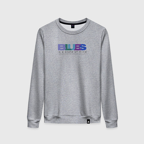 Женский свитшот Blues is a state of mind / Меланж – фото 1
