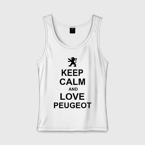 Женская майка Keep Calm & Love Peugeot / Белый – фото 1