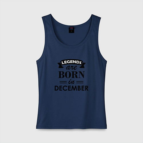 Женская майка Legends are born in december / Тёмно-синий – фото 1