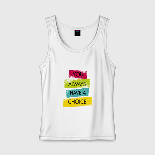 Женская майка You always have a choice-quote / Белый – фото 1