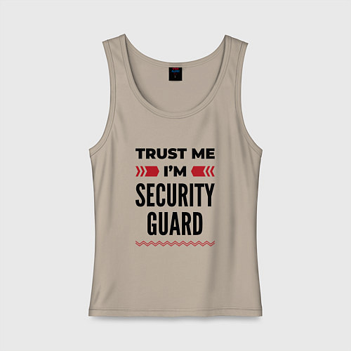Женская майка Trust me - Im security guard / Миндальный – фото 1