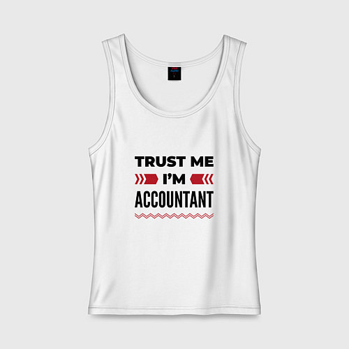 Женская майка Trust me - Im accountant / Белый – фото 1