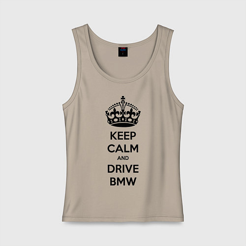 Женская майка Keep Calm & Drive BMW / Миндальный – фото 1