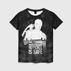 Женская футболка No Place is Safe
